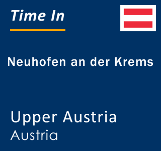 Current local time in Neuhofen an der Krems, Upper Austria, Austria