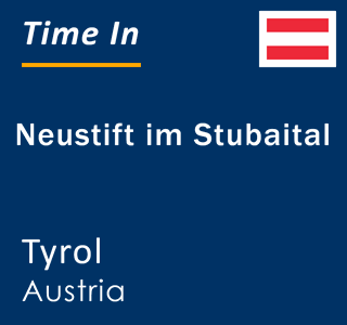 Current local time in Neustift im Stubaital, Tyrol, Austria