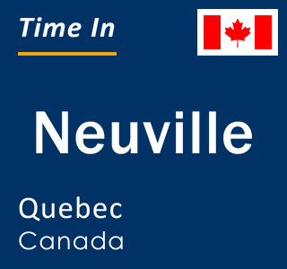 Current local time in Neuville, Quebec, Canada