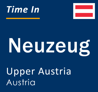 Current local time in Neuzeug, Upper Austria, Austria