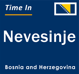Current local time in Nevesinje, Bosnia and Herzegovina