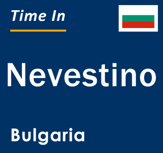 Current local time in Nevestino, Bulgaria