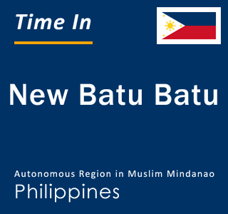 Current local time in New Batu Batu, Autonomous Region in Muslim Mindanao, Philippines