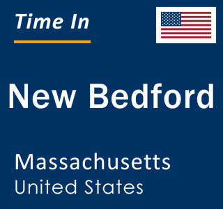 Current time in New Bedford, Massachusetts, United States