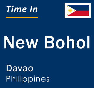 Current local time in New Bohol, Davao, Philippines