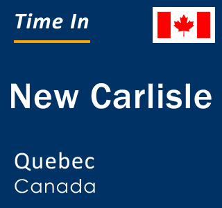 Current local time in New Carlisle, Quebec, Canada