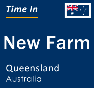 Current local time in New Farm, Queensland, Australia