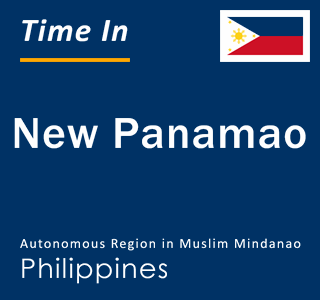 Current local time in New Panamao, Autonomous Region in Muslim Mindanao, Philippines