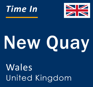 Current local time in New Quay, Wales, United Kingdom