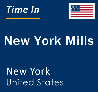 Current local time in New York Mills, New York, United States