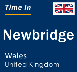 Current local time in Newbridge, Wales, United Kingdom