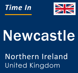 Current local time in Newcastle, Northern Ireland, United Kingdom