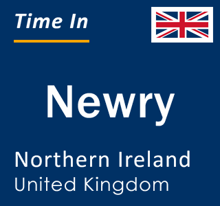 Current local time in Newry, Northern Ireland, United Kingdom