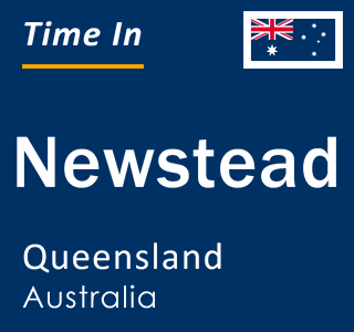 Current local time in Newstead, Queensland, Australia