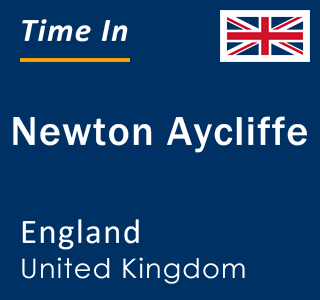 Current local time in Newton Aycliffe, England, United Kingdom