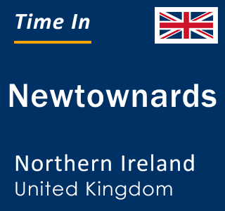 Current local time in Newtownards, Northern Ireland, United Kingdom
