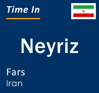 Current time in Neyriz, Fars, Iran