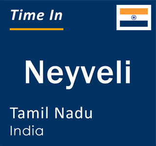 Current local time in Neyveli, Tamil Nadu, India