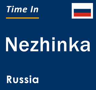 Current local time in Nezhinka, Russia