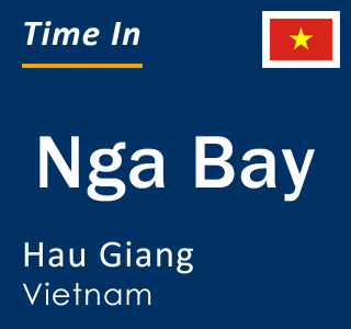 Current local time in Nga Bay, Hau Giang, Vietnam