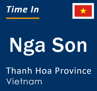 Current local time in Nga Son, Thanh Hoa Province, Vietnam