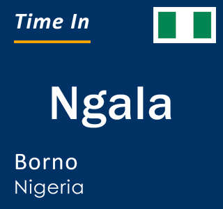 Current local time in Ngala, Borno, Nigeria