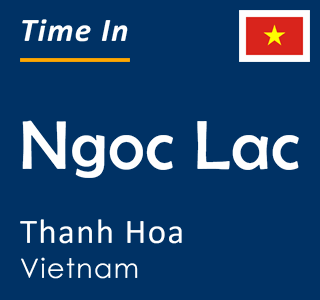 Current time in Ngoc Lac, Thanh Hoa, Vietnam