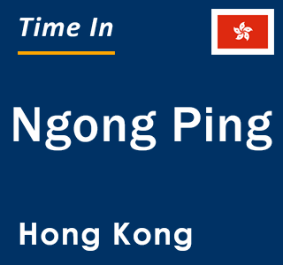 Current time in Ngong Ping, Hong Kong