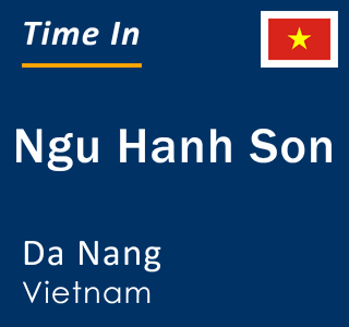 Current local time in Ngu Hanh Son, Da Nang, Vietnam