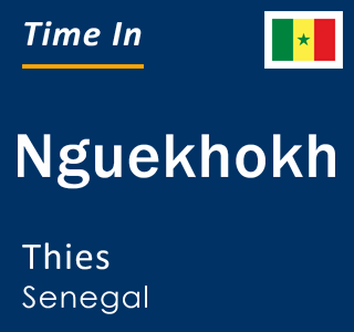 Current local time in Nguekhokh, Thies, Senegal