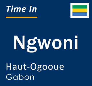 Current local time in Ngwoni, Haut-Ogooue, Gabon