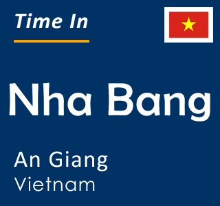 Current time in Nha Bang, An Giang, Vietnam