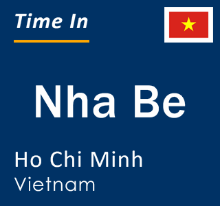 Current time in Nha Be, Ho Chi Minh, Vietnam