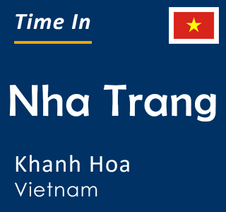 Current time in Nha Trang, Khanh Hoa, Vietnam