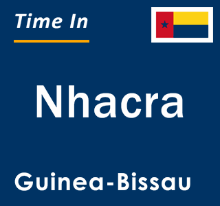 Current local time in Nhacra, Guinea-Bissau