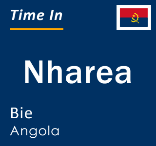 Current local time in Nharea, Bie, Angola