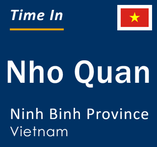 Current local time in Nho Quan, Ninh Binh Province, Vietnam