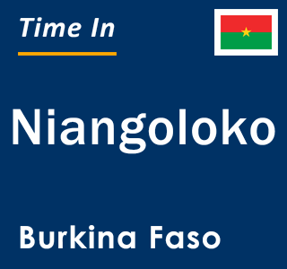 Current local time in Niangoloko, Burkina Faso