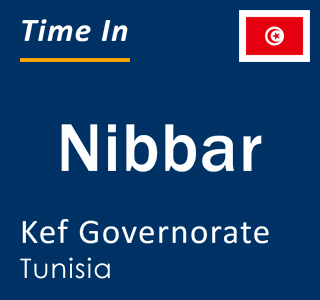 Current local time in Nibbar, Kef Governorate, Tunisia