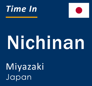 Current local time in Nichinan, Miyazaki, Japan