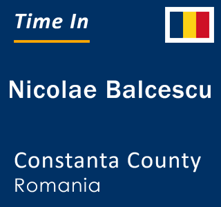 Current local time in Nicolae Balcescu, Constanta County, Romania