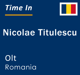 Current local time in Nicolae Titulescu, Olt, Romania