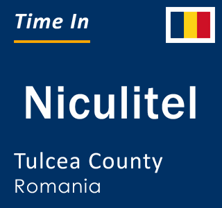 Current local time in Niculitel, Tulcea County, Romania