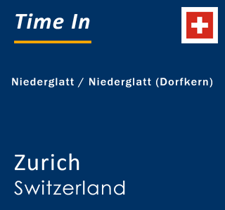 Current local time in Niederglatt / Niederglatt (Dorfkern), Zurich, Switzerland