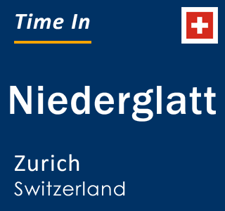 Current local time in Niederglatt, Zurich, Switzerland