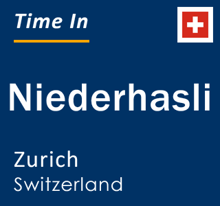 Current local time in Niederhasli, Zurich, Switzerland