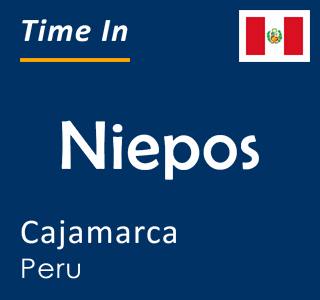 Current time in Niepos, Cajamarca, Peru