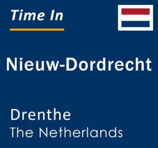 Current local time in Nieuw-Dordrecht, Drenthe, The Netherlands