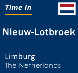 Current local time in Nieuw-Lotbroek, Limburg, The Netherlands