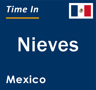 Current local time in Nieves, Mexico